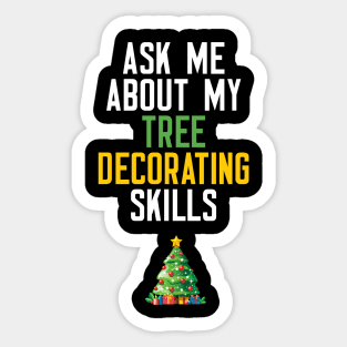 Ask Me About My Tree Decorating Skills Sticker